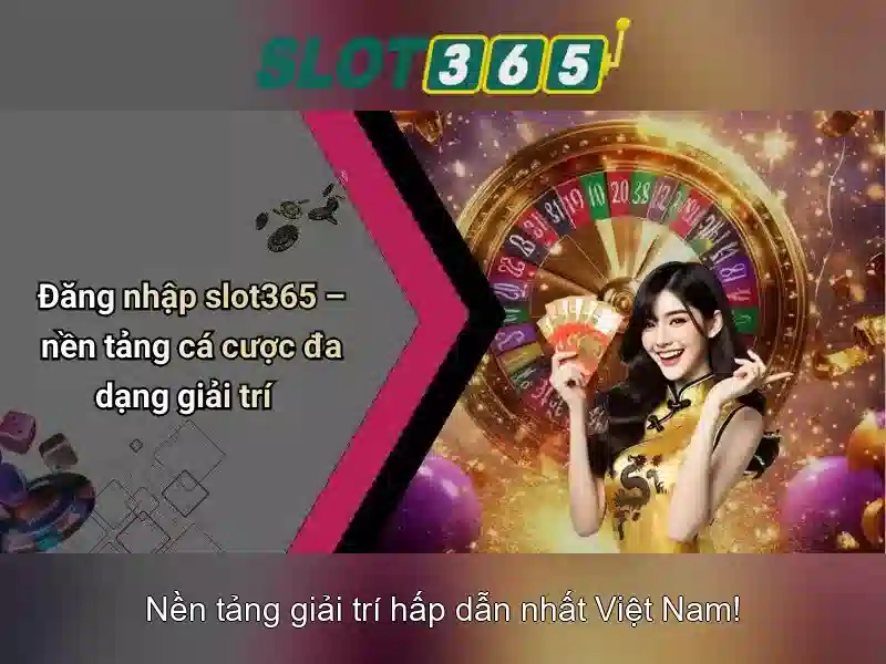 Slot365 – Nạp Rút Nhanh, Trải Nghiệm Slot365 Uy Tín Không